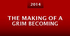 The Making of A Grim Becoming