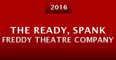 The Ready, Spank Freddy Theatre Company