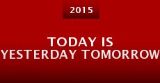 Today is Yesterday Tomorrow (2015)
