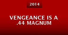 Vengeance Is a .44 Magnum