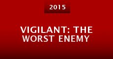 Vigilant: The Worst Enemy