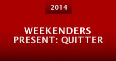 Weekenders Present: Quitter