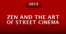 Zen and the Art of Street Cinéma (2015)